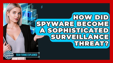 How Did Spyware Become A Sophisticated Surveillance Threat? - Tech Terms Explained