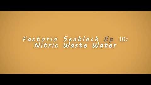 Factorio Seablock Episode 10: Nitric Waster Water