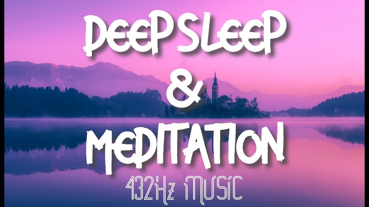 Meditation Music | Deep Sleep | 432Hz Frequency | Healing, Relaxing ...