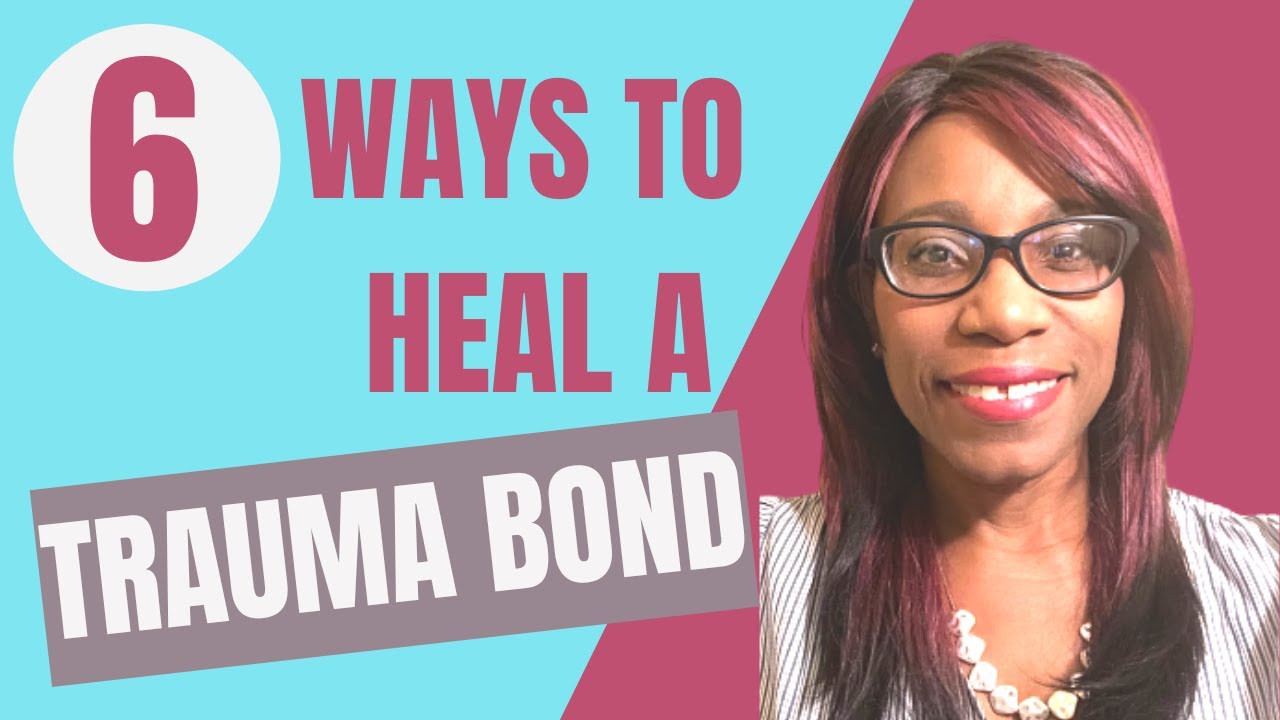 6 Things You Can Do To Help You Heal From A Trauma Bond - YouTube