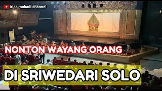 NONTON WAYANG ORANG, DI SRIWEDARI SOLO JATENG