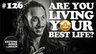 When Will You Admit You're Living Your Best Life?  (Episode  126)