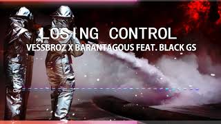 Vessbroz X Barantagous - Losing Control (Feat. Black Gs)