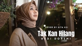 TAK KAN HILANG - BUDI DOREMI | COVER BY GITA KDI