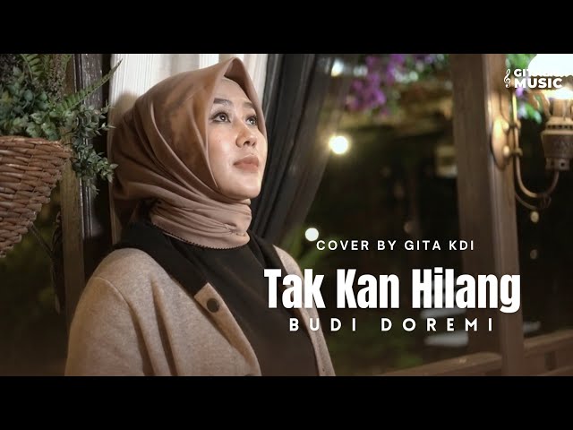 TAK KAN HILANG - BUDI DOREMI | COVER BY GITA KDI class=