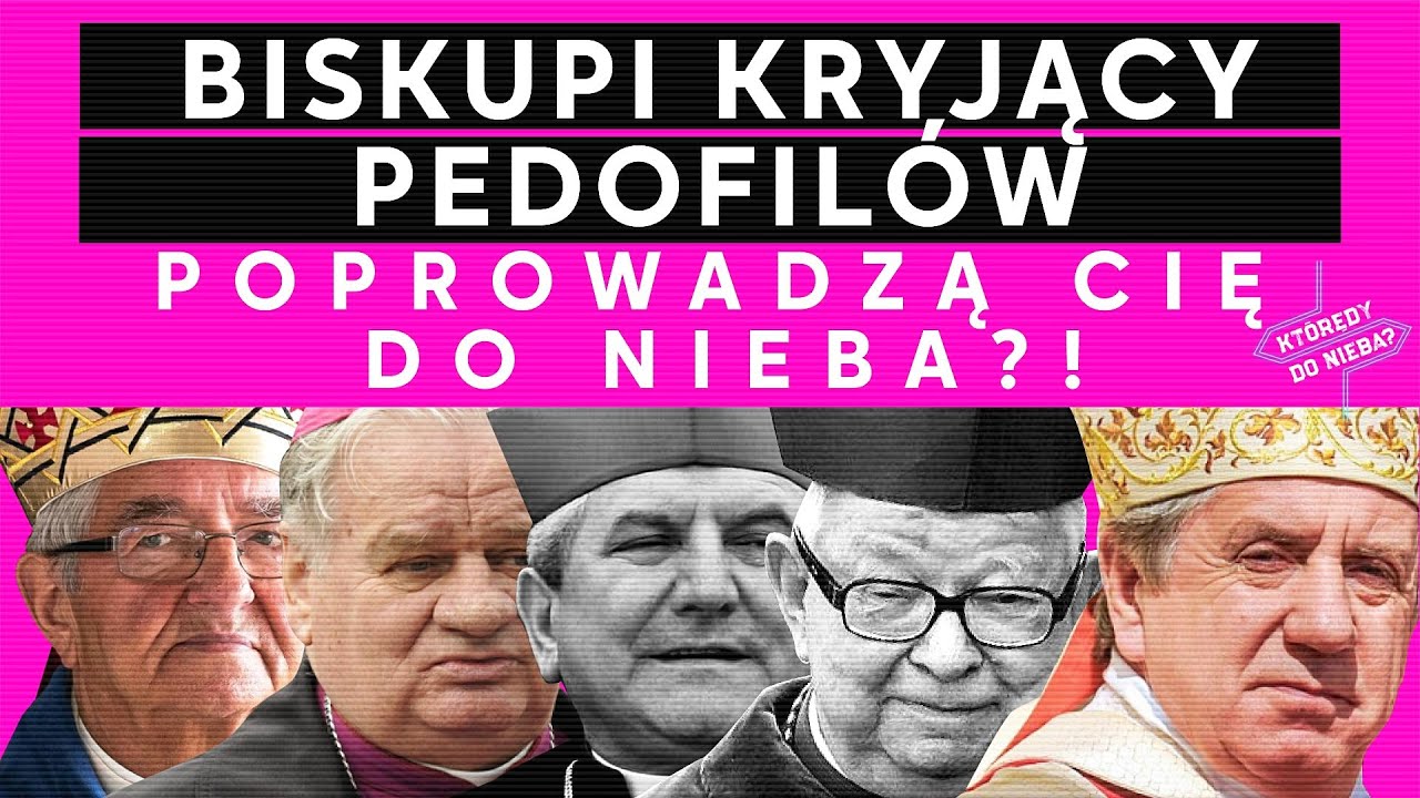 Biskupi kryjący pedofilów poprowadzą Cię do nieba?! | Którędy do nieba