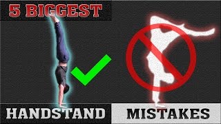 5 Biggest Handstand Mistakes | Perfect Your Handstand!