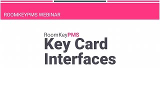 RoomKeyPMS: Key Card Interfaces Webinar