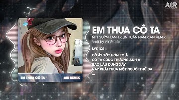 Em Thua Cô Ta (Bản Hot TikTok) - Min Quỳnh Anh ♫ Cô Ấy Tốt Hơn Em À Cô Ta Cũng Thương Anh À