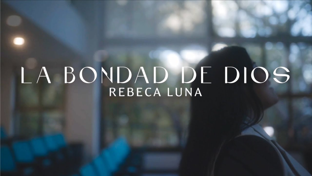 LA BONDAD DE DIOS - Rebeca Luna