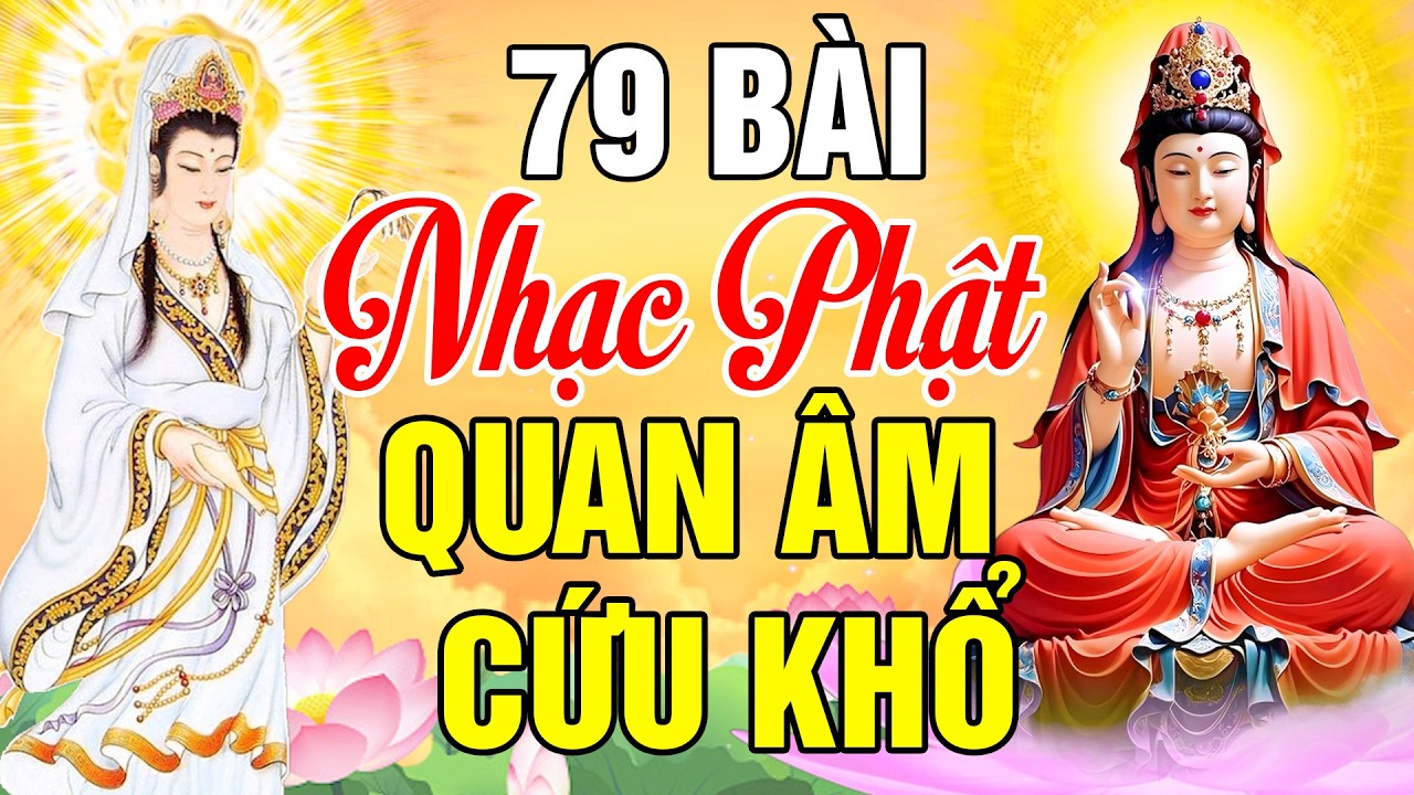 Nhạc Phật - LK Nhạc Phật Giáo Hay Nhất 2026 #79 Bài Quan Âm Cứu Khổ #Nghe Bình An May Mắn An Lạc