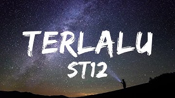 Terlalu - ST12 (Lirik)
