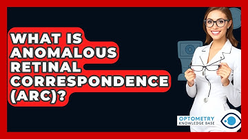 What Is Anomalous Retinal Correspondence (ARC)? - Optometry Knowledge Base