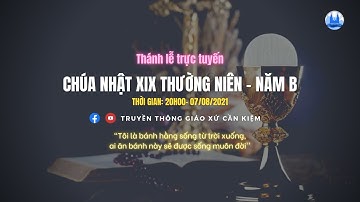 [TRỰC TIẾP] THÁNH LỄ | CHÚA NHẬT XIX THƯỜNG NIÊN - NĂM B - 07/08/2021
