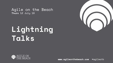 A Selectio of Lightning Talks from the Agile on the Beach Conference 2018