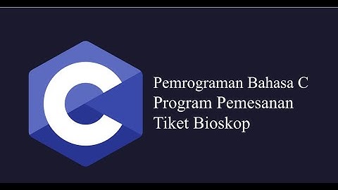 Pemrograman Bahasa C : Program Pemesanan Tiket Bioskop