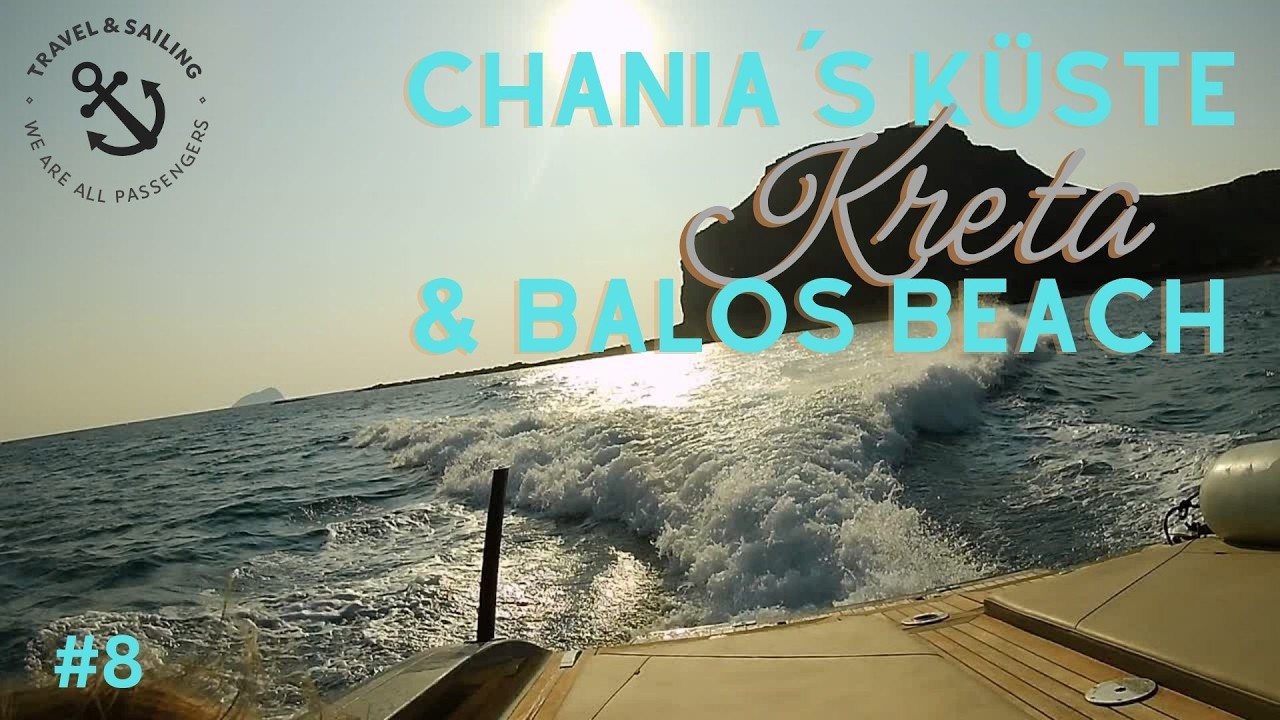 EP: 8 - Kreta - Chania´s Küste & per Speedboot zum Balos Beach