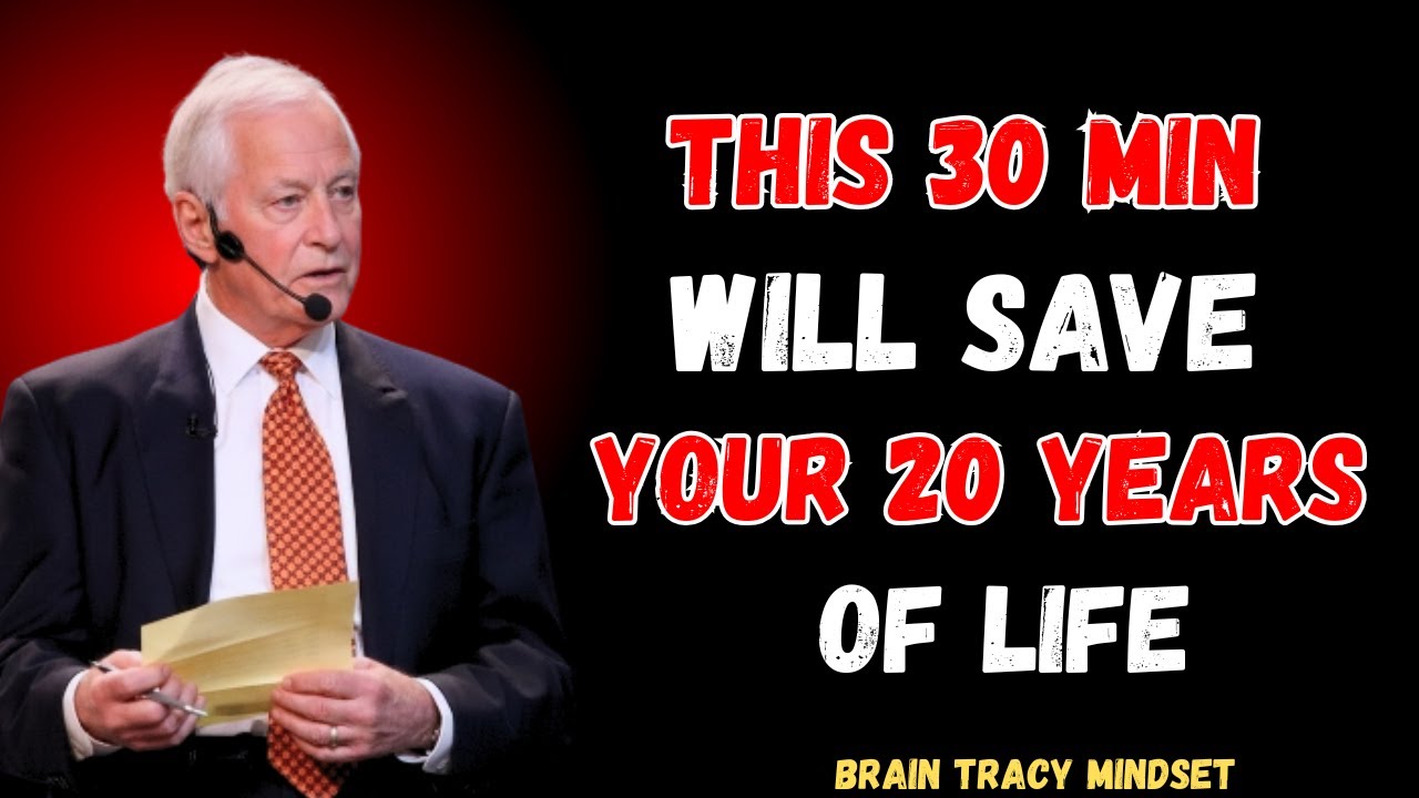 This 30 Minutes Will Save 20 Years of Your Life | Brain Tracy Mindset