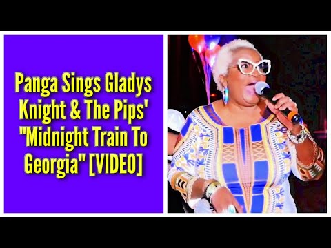 Panga Sings Gladys Knight & The Pips' "Midnight Train To Georgia"