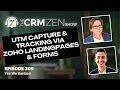 UTM Capture and Tracking via Zoho LandingPages and Forms - CRM Zen Show Episode 309