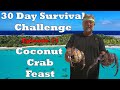 Episode 13 Coconut Crab Feast - 30 Day Survival Challenge