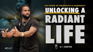 Your Perspective Determines Your Generosity: Unlocking a Radiant Life |  M.T. Crawford