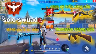 [free fire] đi solo squad cầm 3 combo hủy diệt map thompson+chim gõ kiến +mp40 ranh huyền thoại 🎯