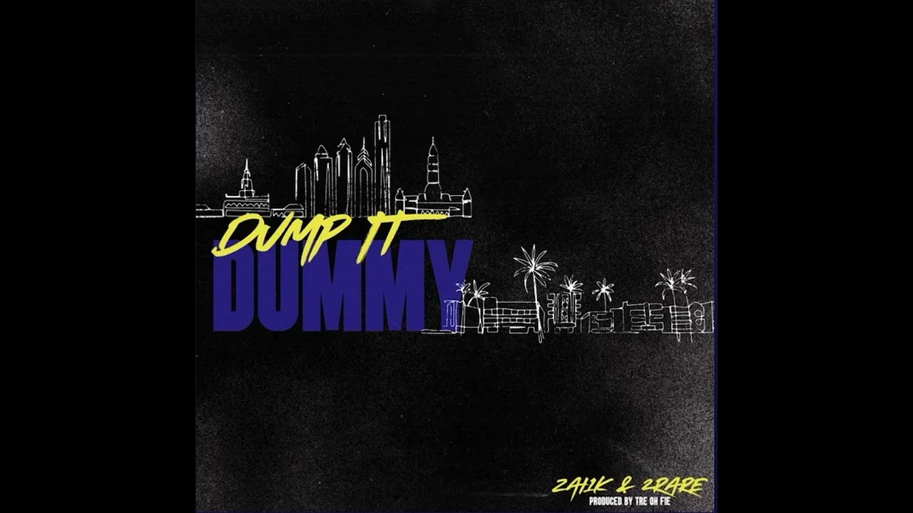 Zai1k - Dump It Dummy (feat. 2Rare & Tre Oh Fie)