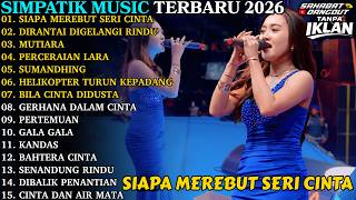 SIMPATIK MUSIC TERBARU 2026 | SIAPA MEREBUT SERI CINTA - MUTIARA | FULL ALBUM DANGDUT KOPLO TERBARU