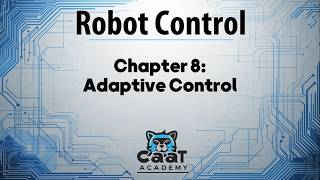 Robot Control Course | Chapter 8: Adaptive Control