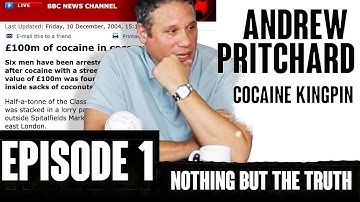 Andrew Pritchard UK Drug Kingpin Episode 1 - Nothing But The Truth Podcast with Marvin Herbert