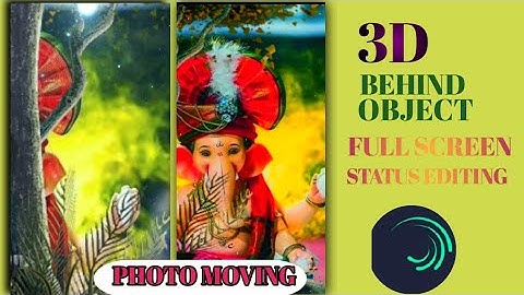 3d behind object photo & png motion status editing - full screen whatsapp status edit alight motion