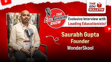 How does NEP help students make informed choices? - Saurabh Gupta speaks on "The Edu-Leaders’ Show"