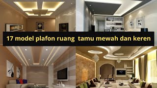 17 model plafon ruang  tamu mewah dan keren