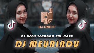 DJ LON RINDU LON RINDU HATE SABE MEURINDU VIRAL TIKTOK FULL BASS || DJ MEURINDU