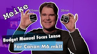 Meike EF-M 25mm and 35mm Manual Focus Lenses | Canon M6 Mark II