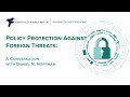 Policy Protection Against Foreign Threats: A Conversation with Daniel N. Hoffman