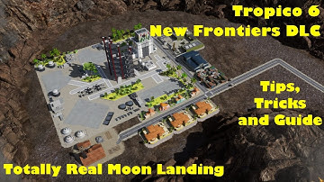 Tips and Tricks Short Guide to completing Totally Real Moon Landing for Tropico 6 New Frontiers DLC