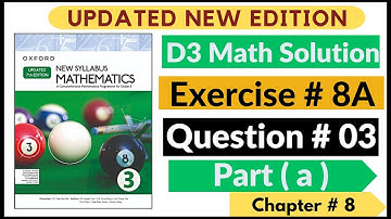 Exercise 8a Question # 03 Part (a) Oxford New Syllabus Math Updated New Edition| D3 Chapter 8 Book 3