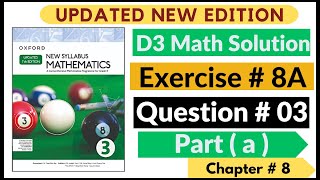 Exercise 8a Question # 03 Part (a) Oxford New Syllabus Math Updated New Edition| D3 Chapter 8 Book 3