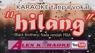 HILANG ~ Karaoke Tanpa Vokal ~ Black Brothers NADA RENDAH PRIA