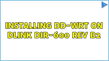 Installing DD-WRT on Dlink dir-600 rev b2