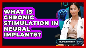 What Is Chronic Stimulation In Neural Implants? - Neurotech Insight Pro
