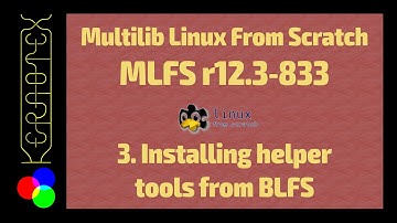 3. Installing helper tools from BLFS - How to build Multilib Linux From Scratch (MLFS) r12.3-833 Dem