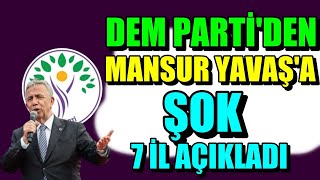 Dem Partiden Mansur Yavaşa Şok 7 Il Açıklandı 