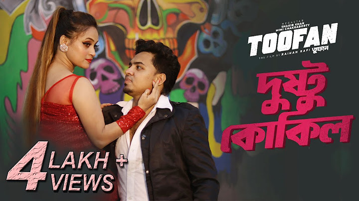 Dushtu Kokil (দুষ্টু কোকিল) | Toofan | Shakib Khan, Mimi, Kona, Akassh, Raihan