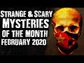 Strange & Scary Mysteries Of The Month Feb. 2020