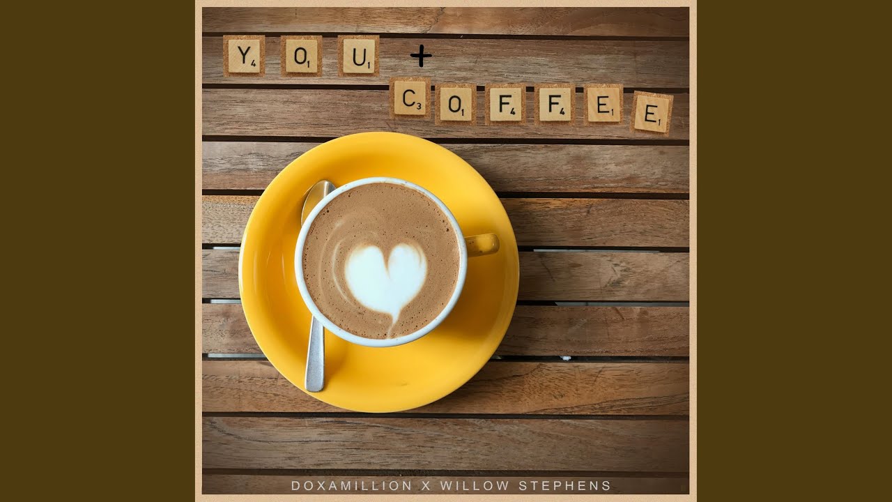 You + Coffee (feat. Willow Stephens)