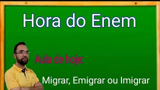 Executando o Enem: Migrar, Emigrar ou Imigrar Executando o Enem: Migrar, Emigrar ou Imigrar