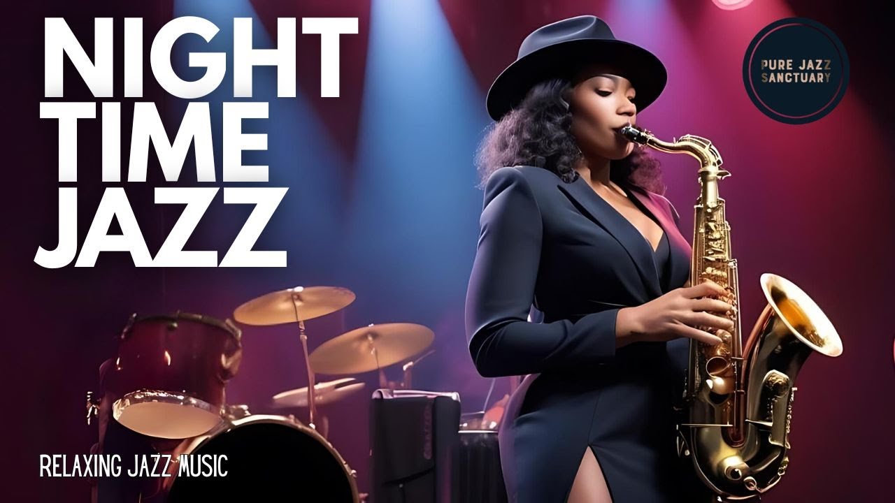 NIGHT TIME FOR JAZZ 🎷 Perfect Chill Jazz Music for Late Nights and ...